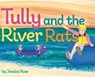 Tully and the River Rats - Jessica Rose - 9780578937465