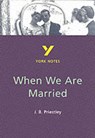 When We Are Married everything you need to catch up, study and prepare for and 2023 and 2024 exams and assessments - J B Priestley ; Paul Nye - 9780582431805