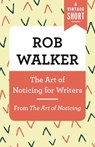 The Art of Noticing for Writers - Rob Walker - 9780593082348