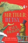 Mr. Tiger, Betsy, and the Sea Dragon - Sally Gardner - 9780593095867