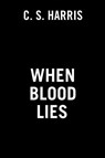 When Blood Lies - C. S. Harris - 9780593102701