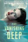 The Vanishing Deep - SCHOLTE,  Astrid - 9780593110607