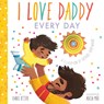 I Love Daddy Every Day - Isabel Otter - 9780593123058