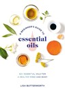 A Beginner's Guide to Essential Oils - BUTTERWORTH,  Lisa - 9780593135990