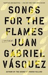 Songs for the Flames: Stories - Juan Gabriel Vasquez - 9780593190142