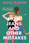 Mom Jeans and Other Mistakes - Alexa Martin - 9780593198902