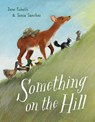 Something on the Hill - Jane Kohuth ; Sonia Sanchez - 9780593301074