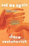 Ask Me Again - Clare Sestanovich - 9780593311202
