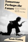 Tomorrow Perhaps the Future: Writers, Outsiders, and the Spanish Civil War - WATLING,  Sarah - 9780593319666