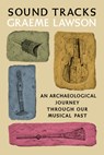 Sound Tracks: An Archaeological Journey Through Our Musical Past - Graeme Lawson - 9780593320365