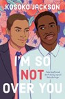 I'm So (Not) Over You - Kosoko Jackson - 9780593334447