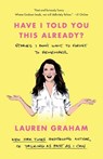 Have I Told You This Already? - Lauren Graham - 9780593355442