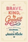 Brave, Kind, and Grateful - Jessica Hische - 9780593384893