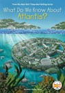 What Do We Know About Atlantis? - Emma Carlson Berne ; Who HQ - 9780593386880