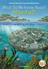 What Do We Know About Atlantis? - Who HQ ; Emma Carlson Berne - 9780593386903