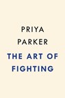 The Art of Fighting - Priya Parker - 9780593420249
