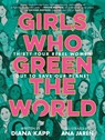 Girls Who Green the World - Diana Kapp ; Ana Jaren - 9780593428054