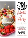 That Cheese Plate Wants to Party - Marissa Mullen - 9780593446683