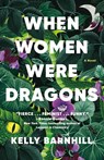 When Women Were Dragons - Kelly Barnhill - 9780593466575