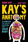 Kay's Anatomy: A Complete (and Completely Disgusting) Guide to the Human Body - Adam Kay - 9780593483428