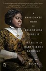 A Passionate Mind in Relentless Pursuit: The Vision of Mary McLeod Bethune - Noliwe Rooks - 9780593492444