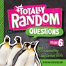 Totally Random Questions Volume 6: 101 Fascinating and Factual Q&as - Melina Gerosa Bellows - 9780593516386