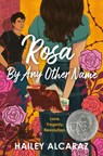 Rosa by Any Other Name - Hailey Alcaraz - 9780593525586