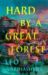 Hard by a Great Forest - Leo Vardiashvili - 9780593545041