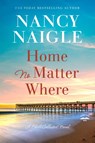 Home No Matter Where - Nancy Naigle - 9780593601068