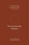 The Community Practice: A Four-Session Guide to Cultivating Community in the Way of Jesus - John Mark Comer - 9780593603376