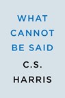 What Cannot Be Said - C. S. Harris - 9780593639191