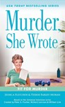 Murder, She Wrote: Fit for Murder - Jessica Fletcher ; Terrie Farley Moran - 9780593640708