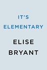It's Elementary - Elise Bryant - 9780593640791