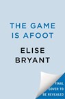 The Game Is Afoot - Elise Bryant - 9780593640814