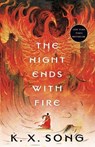 The Night Ends with Fire - K. X. Song - 9780593641538