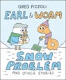 Earl & Worm #3: Snow Problem and Other Stories - Greg Pizzoli - 9780593649732