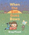 When the Sun Goes Down: A Bedtime Book - Greg Pizzoli - 9780593649817