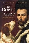 The Dog's Gaze - Thomas W. Laqueur - 9780593652800