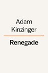 Renegade - Adam Kinzinger ; Michael D'Antonio - 9780593654170