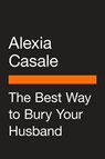The Best Way to Bury Your Husband - Alexia Casale - 9780593654590