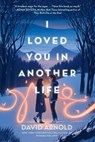I Loved You in Another Life - David Arnold - 9780593691014
