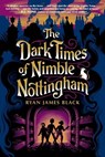The Dark Times of Nimble Nottingham - Ryan James Black - 9780593698082