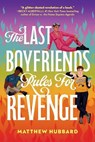 The Last Boyfriends Rules for Revenge - Matthew Hubbard - 9780593707203