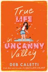 True Life in Uncanny Valley - Deb Caletti - 9780593708613