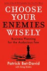 Choose Your Enemies Wisely - Patrick Bet-David ; Greg Dinkin - 9780593712849