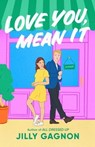 Love You, Mean It - Jilly Gagnon - 9780593722978