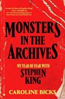 Monsters in the Archives: My Year of Fear with Stephen King - Caroline Bicks - 9780593736722