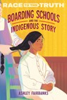 Boarding Schools and the Indigenous Story - Ashley Fairbanks - 9780593811399