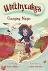 Witchycakes #2: Changing Magic - Kara LaReau - 9780593812310