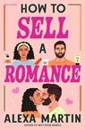 How to Sell a Romance - Alexa Martin - 9780593816363